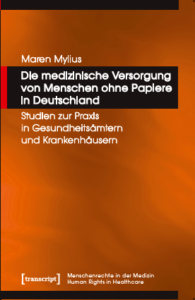 Buchcover: Die medizinische Versorgung von Menschen ohne Papiere in Deutschland